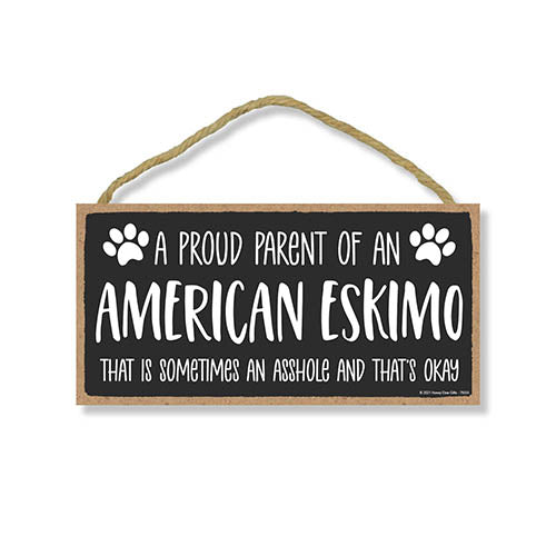 Proud Parent of an American Eskimo That is Sometimes an Asshole, Funny Dog Wall Hanging Decor, Decorative Home Wood Signs for Dog Pet Lovers