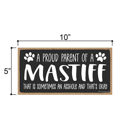 Proud Parent of a Mastiff That is Sometimes an Asshole, Funny Dog Wall Hanging Decor, Decorative Home Wood Signs for Dog Pet Lovers