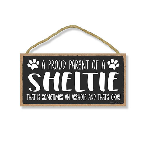 Proud Parent of a Sheltie That is Sometimes an Asshole, Funny Dog Wall Hanging Decor, Decorative Home Wood Signs for Dog Pet Lovers