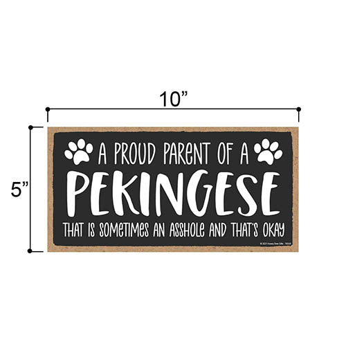 Proud Parent of a Pekingese That is Sometimes an Asshole, Funny Dog Wall Hanging Decor, Decorative Home Wood Signs for Dog Pet Lovers