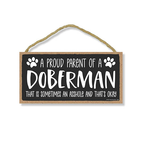 Proud Parent of a Doberman That is Sometimes an Asshole, Funny Dog Wall Hanging Decor, Decorative Home Wood Signs for Dog Pet Lovers