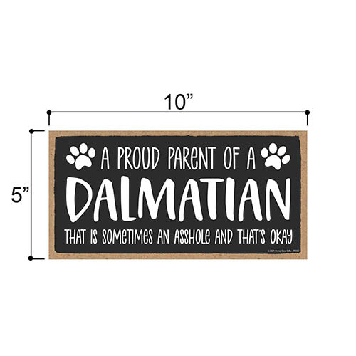 Proud Parent of a Dalmatian That is Sometimes an Asshole, Funny Dog Wall Hanging Decor, Decorative Home Wood Signs for Dog Pet Lovers