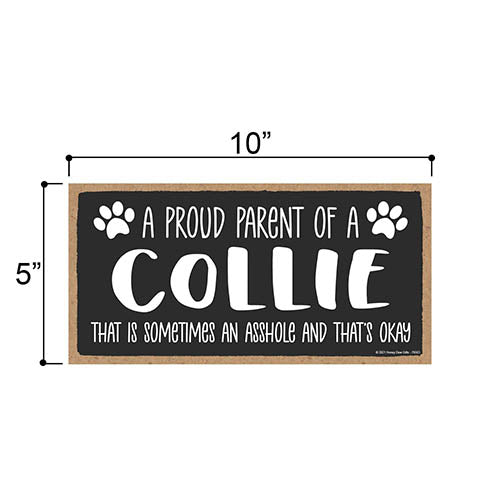 Proud Parent of a Collie That is Sometimes an Asshole, Funny Dog Wall Hanging Decor, Decorative Home Wood Signs for Dog Pet Lovers