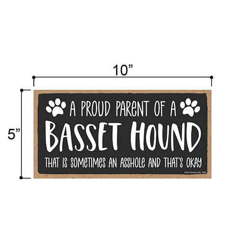 Proud Parent of a Basset Hound That is Sometimes an Asshole, Funny Dog Wall Hanging Decor, Decorative Home Wood Signs for Dog Pet Lovers
