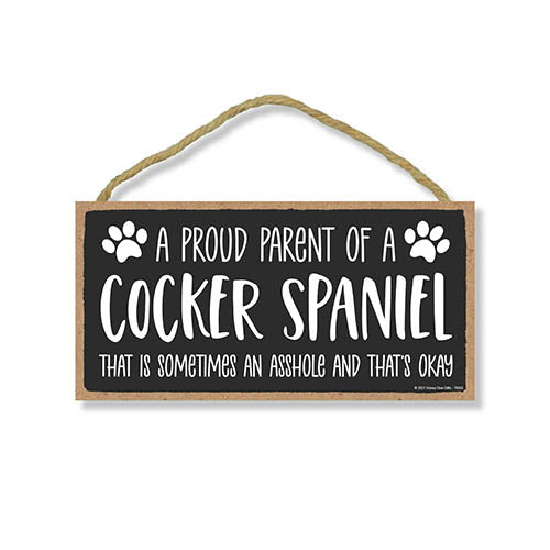 Proud Parent of a Cocker Spaniel That is Sometimes an Asshole, Funny Dog Wall Hanging Decor, Decorative Home Wood Signs for Dog Pet Lovers