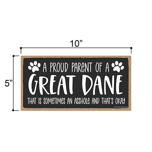 Proud Parent of a Great Dane That is Sometimes an Asshole, Funny Dog Wall Hanging Decor, Decorative Home Wood Signs for Dog Pet Lovers