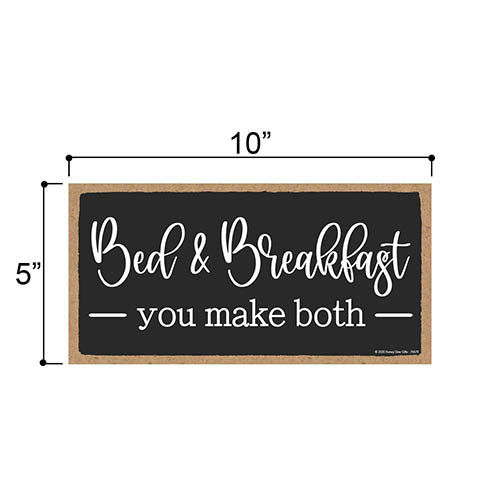 Bed and Breakfast You Make Both, Funny Guest Room Sign, Kitchen Wall Decor, 5 Inches by 10 Inches