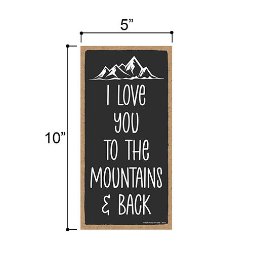 I Love You to The Mountains and Back, Funny Gifts for Hikers, Women Hiking and Camping Gift, Adventure Wall Decor, 5 Inches by 10 Inches