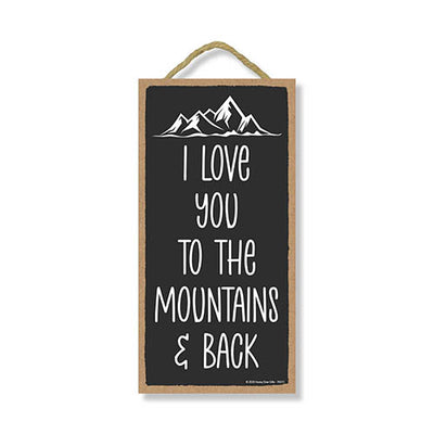 I Love You to The Mountains and Back, Funny Gifts for Hikers, Women Hiking and Camping Gift, Adventure Wall Decor, 5 Inches by 10 Inches