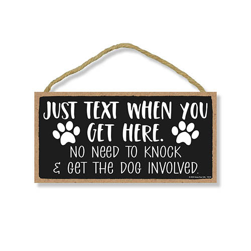 Just Text When You Get Here No Need To knock & Get The dog Involved, Funny Dog Wall Hanging Decor, Signs for Front Door, Gifts for Pet Lovers