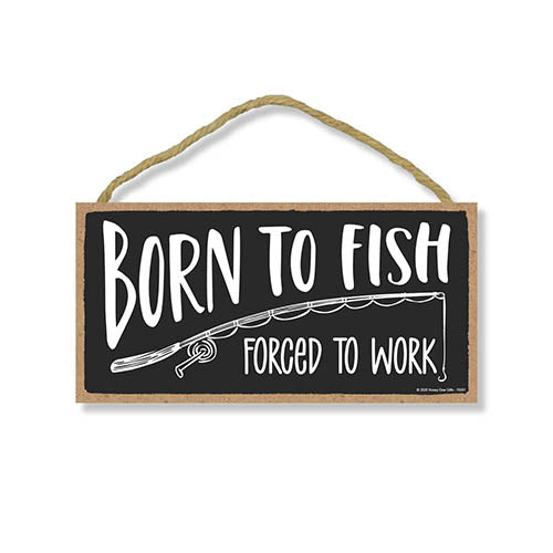 Born to Fish Forced to Work 10 inch by 5 inch Wooden Hanging Signs Decor, Man Cave Decor and Accessories, Funny Fishing Decor