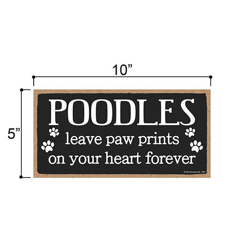 Poodles Leave Paw Prints On Your Heart Forever, Wooden Pet Memorial Home Decor, Decorative Bereavement Wall Sign