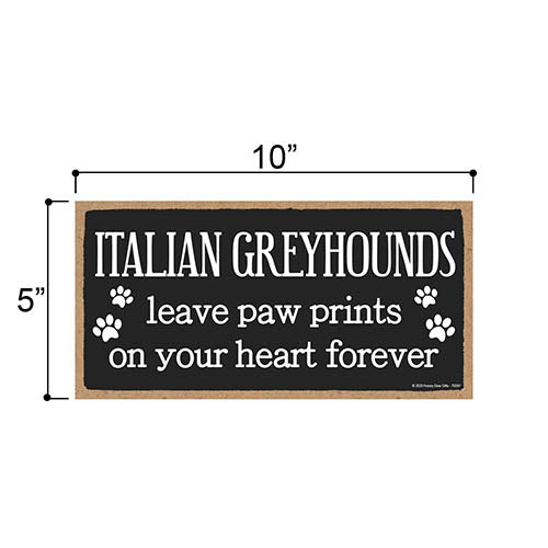 Italian Greyhounds Leave Paw Prints, Wooden Pet Memorial Home Decor, Decorative Bereavement Wall Sign, 5 Inches by 10 Inches