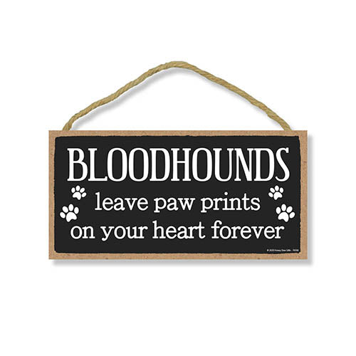 Bloodhounds Leave Paw Prints, Wooden Pet Memorial Home Decor, Decorative Bereavement Wall Sign, 5 Inches by 10 Inches