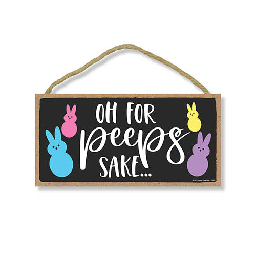Oh for Peeps Sake, Easter Bunny Sign Decor, Funny Easter Decorations, Rabbit Themed Wall Decor, 5 Inches by 10 Inches