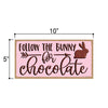 Follow The Bunny for Chocolate, Easter Door Sign, Spring Easter Decorative Wood Sign, Rabbit Themed Decor, 5 Inches by 10 Inches