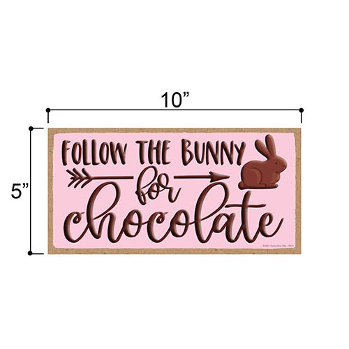 Follow The Bunny for Chocolate, Easter Door Sign, Spring Easter Decorative Wood Sign, Rabbit Themed Decor, 5 Inches by 10 Inches