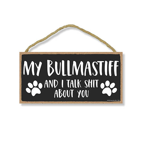 My Bullmastiff and I Talk Shit About You, 10 inches by 5 inches, Bullmastiff Dog Sign, Dog Sign for Home, Funny Home Signs, Pet Decor for Home, Bullmastiff Sign, Bullmastiff Gifts