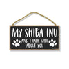 My Shiba Inu and I Talk Shit About You, Funny Dog Wall Hanging Decor, Decorative Home Wood Signs for Dog Pet Lovers, 5 Inches by 10 Inches
