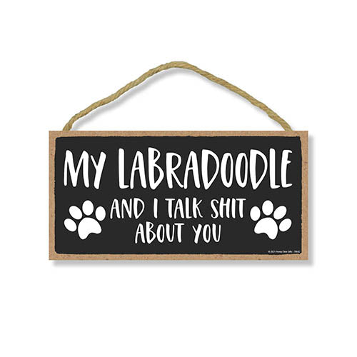My Labradoodle and I Talk Shit About You, 10 Inches by 5 Inches, Labradoodle Dog Sign, Labradoodle Decor, Labradoodle Gifts, Labradoodle Rescue, Labradoodle Puppies
