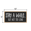 Stay a While But Not Too Long, Funny, Sarcastic, Humorous, Decorative Wood Hanging Home Decor Signs, Restroom, Bathroom Door Sign Funny Quotes, 5 Inches by 10 Inches