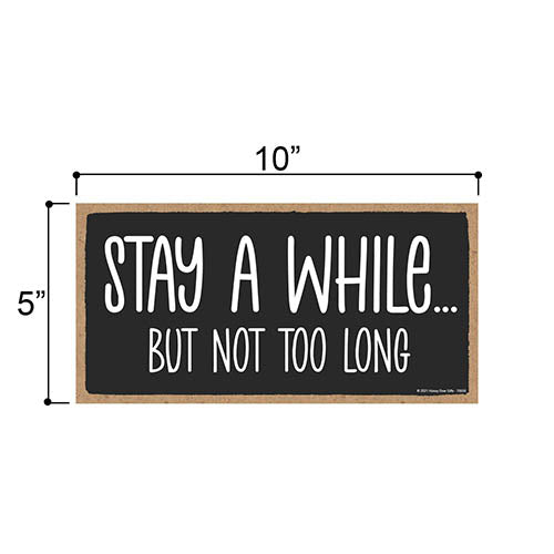 Stay a While But Not Too Long, Funny Hanging Decorative Wood Signs ...