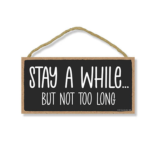 Stay a While But Not Too Long, Funny, Sarcastic, Humorous, Decorative Wood Hanging Home Decor Signs, Restroom, Bathroom Door Sign Funny Quotes, 5 Inches by 10 Inches