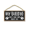 My Bulldog and I Talk Shit About You, 10 inches by 5 inches, Bulldog Dog Sign, Dog Lover Signs For Home, Pet Decor For Home, Bulldog, Bulldog Decor, Bulldog Gifts, English Bulldog Mom