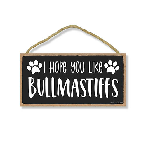 I Hope You Like Bullmastiffs, 10 inches by 5 inches, Bullmastiff Dog Sign, Dog Sign for Home, Pet Decor for Home, Bullmastiff Sign, Bullmastiff Gifts, Bullmastiff Decor