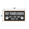 My Pomeranian and I Talk Shit About You, 10 Inches by 5 Inches, Dog Sign Decor, Pet Decor for Home, Pomeranian Gifts, Pomeranian Decor, Fur Dad Gifts, Dog Sign