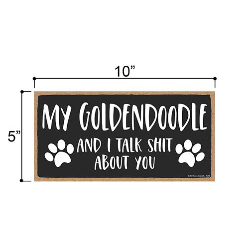 My Goldendoodle and I Talk Shit About You, 10 Inches by 5 Inches, Goldendoodle Dog Sign, Pet Decor for Home, Goldendoodle Decor, Goldendoodle Gifts, Goldendoodle Puppies