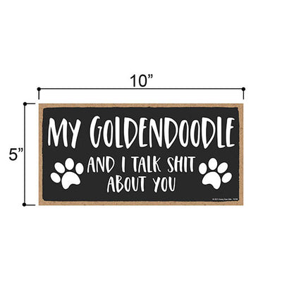 My Goldendoodle and I Talk Shit About You, 10 Inches by 5 Inches, Goldendoodle Dog Sign, Pet Decor for Home, Goldendoodle Decor, Goldendoodle Gifts, Goldendoodle Puppies