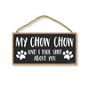 My Chow Chow and I Talk Shit About You, 10 Inches by 5 Inches, Chow Chow Dog Sign, Funny Dog Signs for Home Decor, Chow Chow Decor, Chow Chow Gifts, Chow Chow Puppies