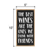 The Best Wines are The Ones We Drink with Friends, Wood Wine Signs for Home Decor, Funny Wine Quotes Bar Signs, Decorative Wall Hanging Sign, 5 Inches by 10 Inches