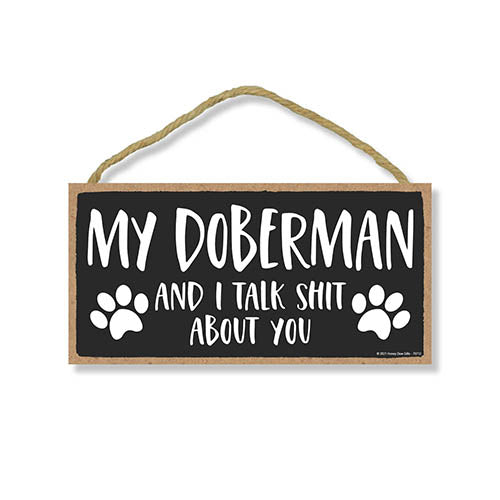 My Doberman and I Talk Shit About You, 10 Inches by 5 Inches, Wall Hanging Sign, Dog Lover Decor, Doberman Dog Gifts, Doberman Gifts, Doberman Dad