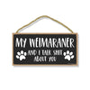 My Weimaraner and I Talk Shit About You, 10 Inches by 5 Inches, Dog Sayings Wall Art, Best Large Dog Gifts Weimaraner Gifts, Weimaraner Gifts, Weimaraner Breed