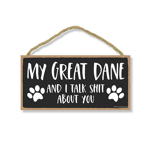 My Great Dane and I Talk Shit About You, 10 Inches by 5 Inches, Dog Signs for Home Decor, Great Dane Decor, Great Dane Gifts, Great Dane Mom
