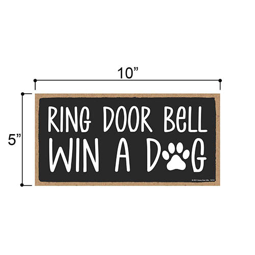 Ring Door Bell Win A Dog, Wall Hanging Decor, Funny Beware of Dog Quotes Sign, Decorative Wood Signs for Pet Lovers, Dog Themed Door Sign, 5 Inches by 10 Inches