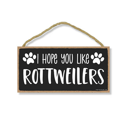 I Hope You Like Rottweilers, 10 inches by 5 inches, Dog Themed Home Decor, Pet Decor for Home, Rottweiler Sign, Rottweiler Gifts, Rottweiler Mom, Rottweiler Decoration