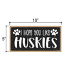 I Hope You Like Huskies, 10 inches by 5 inches, Dog Signs for Home Decor, Husky Dog Sign, Siberian Husky, Husky Gifts, Husky Decor, Dog Decor, Husky Mom