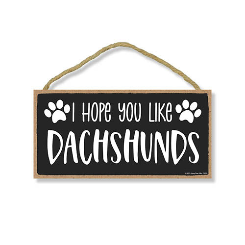 I Hope You Like Dachshunds, 10 Inches by 5 Inches, Weiner Dog Decor, Wiener Dog Gifts, Duchshund Decor, Daschund Gifts, Dachund Gift, Daschund Decor