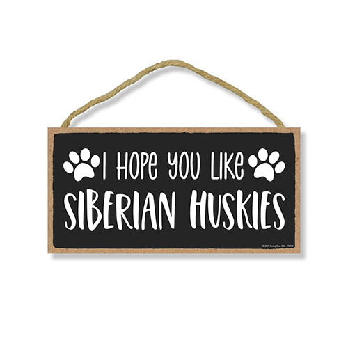 I Hope You Like Siberian Huskies, 10 inches by 5 inches, Dog Signs for Home Decor, Husky Dog Sign, Siberian Husky, Husky Gifts, Husky Decor, Dog Decor, Husky Mom