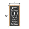 You're The Man, Dad. The Old Man But Still The Man, 5 Inches by 10 Inches, from Daughter, Dad Gifts, Papa Gifts, Plaque Gifts, Dad Decor