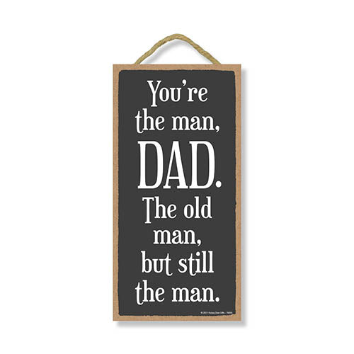You're The Man, Dad. The Old Man But Still The Man, 5 Inches by 10 Inches, from Daughter, Dad Gifts, Papa Gifts, Plaque Gifts, Dad Decor