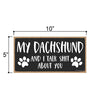 My Dachshund and I Talk Shit About You, Funny Dog Wall Hanging Decor, Decorative Wood Signs for Pet Lovers, Dachshund Home Sign, 5 Inches by 10 Inches Pet Decor