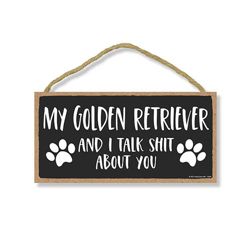 My Golden Retriever and I Talk Shit About You, Funny Dog Wall Hanging Decor, Decorative Home Wood Signs for Pet Lovers, 5 Inches by 10 Inches Pet Decor