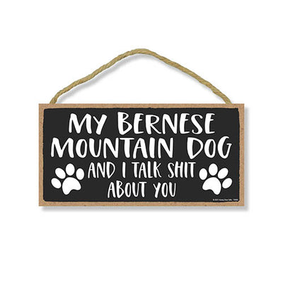 My Bernese Mountain Dog and I Talk Shit About You, Funny Dog Wall Hanging Decor, Decorative Home Wood Signs for Dog Pet Lovers, 5 Inches by 10 Inches Pet Decor