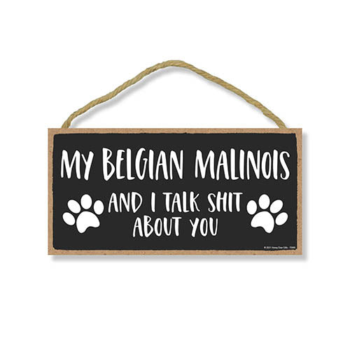 My Belgian Malinois and I Talk Shit About You, Funny Dog Wall Hanging Decor, Decorative Home Wood Signs for Dog Pet Lovers, 5 Inches by 10 Inches Pet Decor