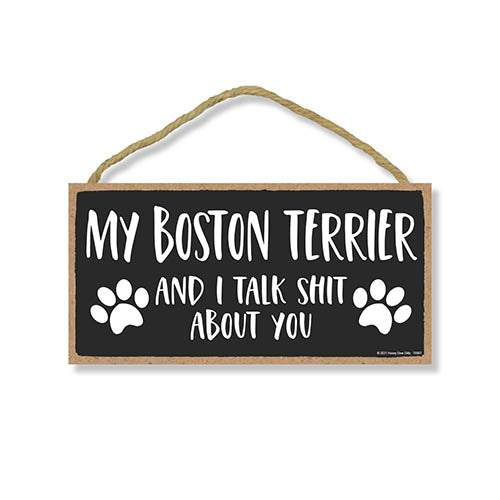 My Boston Terrier and I Talk Shit About You, Funny Dog Wall Hanging Decor, Decorative Home Wood Signs for Dog Pet Lovers, 5 Inches by 10 Inches Pet Decor