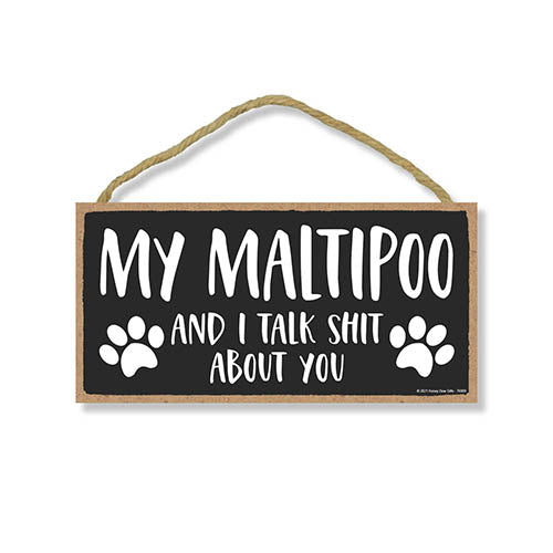 My Maltipoo and I Talk Shit About You, 10 inches by 5 inches, Dog Signs for Home Decor, Maltipoo Dog Sign, Maltipoo Puppy, Maltipoo Gifts, Maltipoo Decor, Dog Decor, Maltipoo Mom